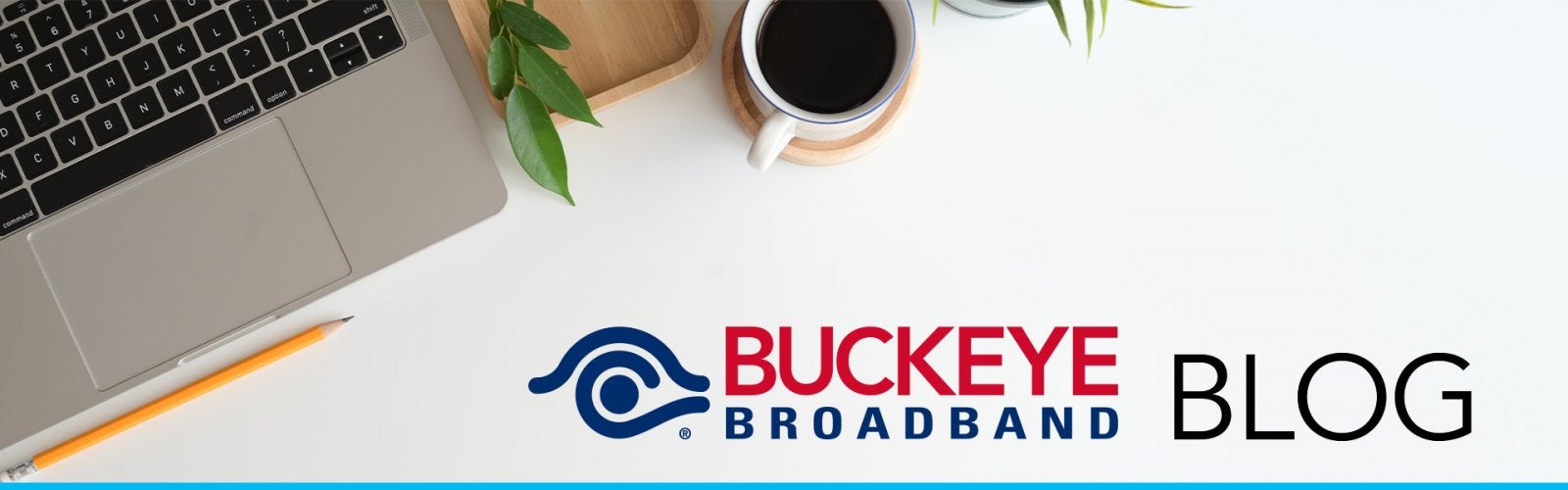 top view of laptop and coffee mug with text that says buckeye broadband blog